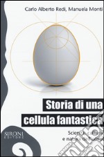 Storia di una cellula fantastica. Scienza, cultura e natura dell'uovo libro