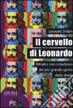 Il cervello di Leonardo. Ritratto non ortodosso del più grande genio della storia libro