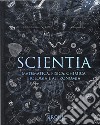 Scientia. Matematica, fisica, chimica, biologia e astronomia libro