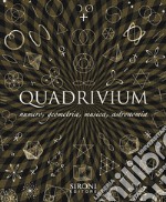 Quadrivium. Numero, geometria, musica, astronomia libro