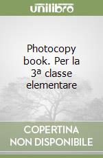 Photocopy book. Per la 3ª classe elementare libro