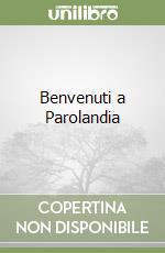 Benvenuti a Parolandia libro