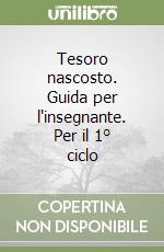 Tesoro nascosto. Guida per l'insegnante. Per il 1° ciclo libro