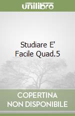 Studiare E' Facile Quad.5 libro