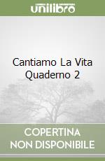 Cantiamo La Vita Quaderno 2 libro