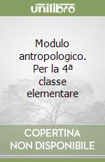 Modulo antropologico. Per la 4ª classe elementare libro