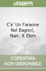 C'e' Un Faraone Nel Bagno!, Narr. X Elem libro