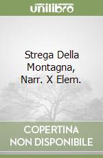 Strega Della Montagna, Narr. X Elem. libro