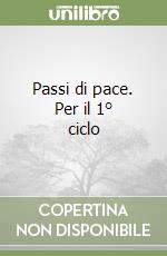 Passi di pace. Per il 1° ciclo libro