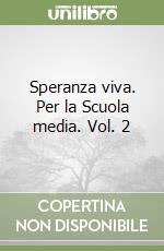 Speranza viva. Per la Scuola media. Vol. 2 libro