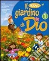 Il nuovo giardino di Dio. Per la 1ª, 2ª e 3ª classe elementare libro