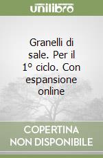 Granelli di sale. Per il 1° ciclo. Con espansione online libro