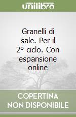 Granelli di sale. Per il 2° ciclo. Con espansione online libro