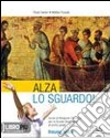 Alza lo sguardo. Con Vangeli e Atti degli apostoli. Per la Scuola media. Con espansione online libro