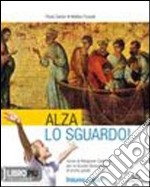 Alza lo sguardo. Con Vangelo-Atti degli Apostoli. Per la Scuola media. Con espansione online libro