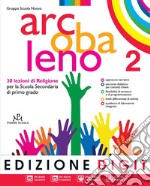 Arcobaleno. Quaderno di laboratorio. Per la Scuola media. Con espansione online. Vol. 2: 30 lezioni di religione libro