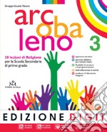 Arcobaleno. Quaderno di laboratorio. Per la Scuola media. Con espansione online. Vol. 3: 30 lezioni di religione libro