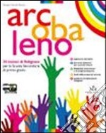 Arcobaleno. Quaderni di laboratorio. Vol. 1-2-3. Vangeli. Atti degli Apostoli. Per la Scuola media. Con espansione online libro