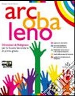 Arcobaleno. Volume unico. Vangeli. Atti degli Apostoli. Per la Scuola media. Con espansione online libro