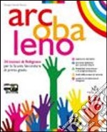 Arcobaleno. 30 lezioni di religione. Per la Scuola media. Con espansione online. Vol. 1 libro