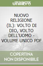 NUOVO RELIGIONE (IL): VOLTO DI DIO, VOLTO DELL'UOMO - VOLUME UNICO  PDF libro