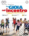 Gioia dell'incontro. Con Vangelo. Con e-book. Con espansione online (La) libro