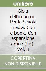 Gioia dell'incontro. Per la Scuola media. Con e-book. Con espansione online (La). Vol. 3 libro