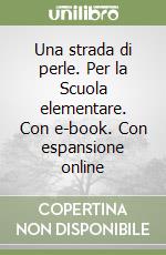 Una strada di perle. Per la Scuola elementare. Con e-book. Con espansione online libro