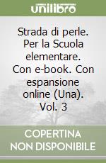 Strada di perle. Per la Scuola elementare. Con e-book. Con espansione online (Una). Vol. 3 libro