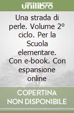 Una strada di perle. Volume 2° ciclo. Per la Scuola elementare. Con e-book. Con espansione online libro