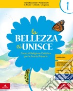 Bellezza ci unisce. Corso di religione cattolica. Per la 1ª, 2ª e 3ª classe elementare. Con e-book. Con espansione online (La) libro