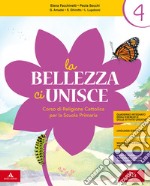 Bellezza ci unisce. Corso di religione cattolica. Per la 4ª e 5ª classe elementare. Con e-book. Con espansione online (La) libro