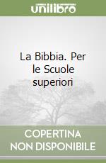 La Bibbia. Per le Scuole superiori libro