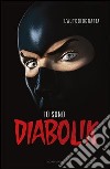 Io sono Diabolik. L'autobiografia. E-book. Formato EPUB libro di Diabolik