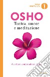 Tantra, amore e meditazione. E-book. Formato EPUB libro in lingua di Osho