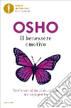 Il benessere emotivo. Trasformare paura, rabbia e gelosia in energia positiva. E-book. Formato EPUB libro di Osho