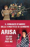 Tu eri tutto per me. E-book. Formato EPUB libro di Arisa