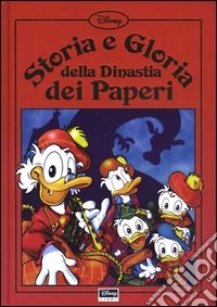 Storia e gloria della dinastia dei paperi libro
