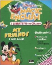 Magic English. I miei amici-My friends. Con CD Audio libro