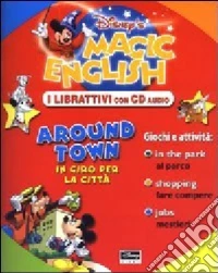 Magic English. In giro per la città-Around town. Con CD-ROM libro