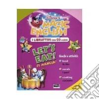 Magic English. Let's eat!-Si mangia! Con CD Audio libro