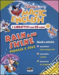 Magic English. Rain and shine-Pioggia e sole. Con CD Audio libro