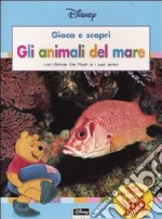 Gli animali del mare. Con Winnie the Pooh e i suoi amici. Con gadget libro