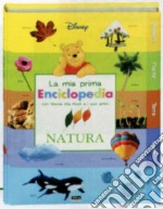 Natura. La mia prima enciclopedia con Winnie the Pooh e i suoi amici. Ediz. illustrata libro