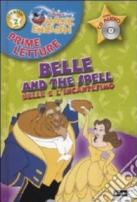 Magic English. Belle and the spell-Belle e l'incantesimo. Con CD Audio libro