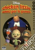 Chicken Little amici per le penne libro