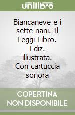 Biancaneve e i sette nani. Il Leggi Libro. Ediz. illustrata. Con cartuccia sonora libro