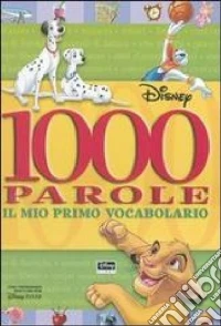 Mille parole. Il mio primo vocabolario libro