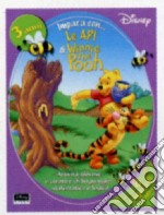 Impara con Winnie the Pooh. Le api libro