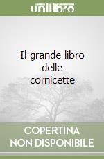Il grande libro delle cornicette libro